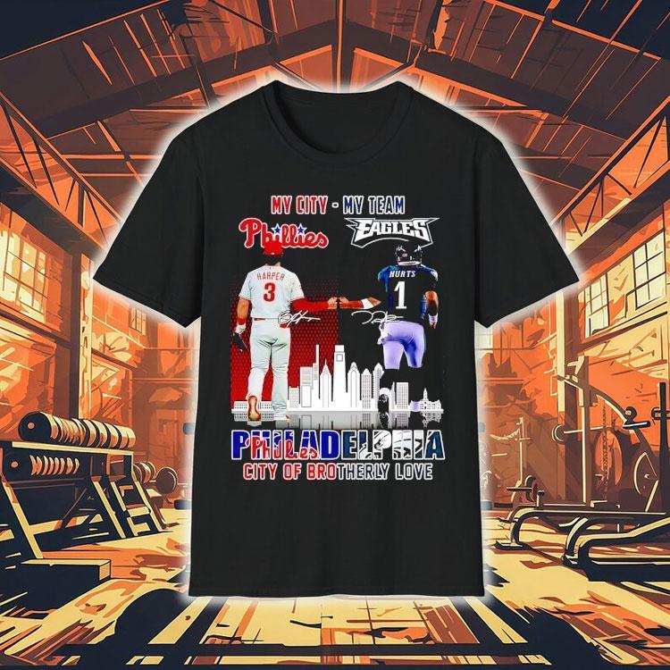 My City Harper Phillies And My Team Hurts Eagles Philadelphia City Of Brotherly Love Signatures Tshirt