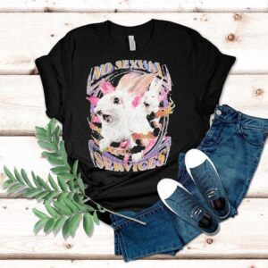 No Sexual Services Fucking Rabbits Tshirt