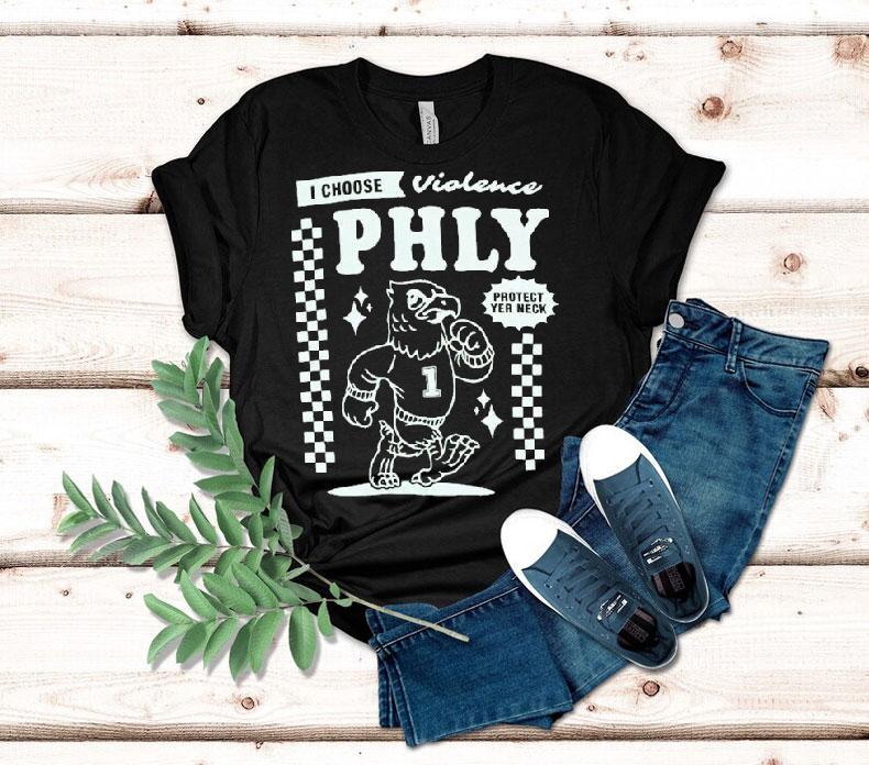  Philadelphia Eagles I Choose Violence Philly Protect Yer Neck Tshirt