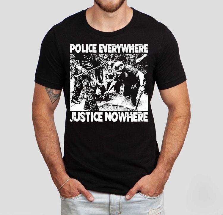  Police Everywhere Justice Nowhere Anti Fascis Tshirt