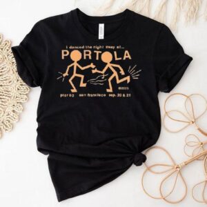 Portola Music Festival I Danced The Night Away At San Francisco Party People Tshirt