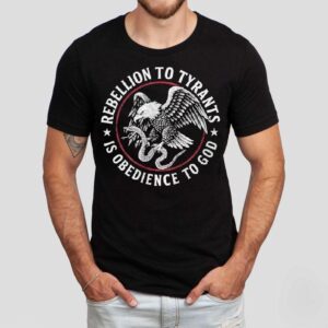 Rebellion To Tyrants Is Obedience To God Eagle Tshirt