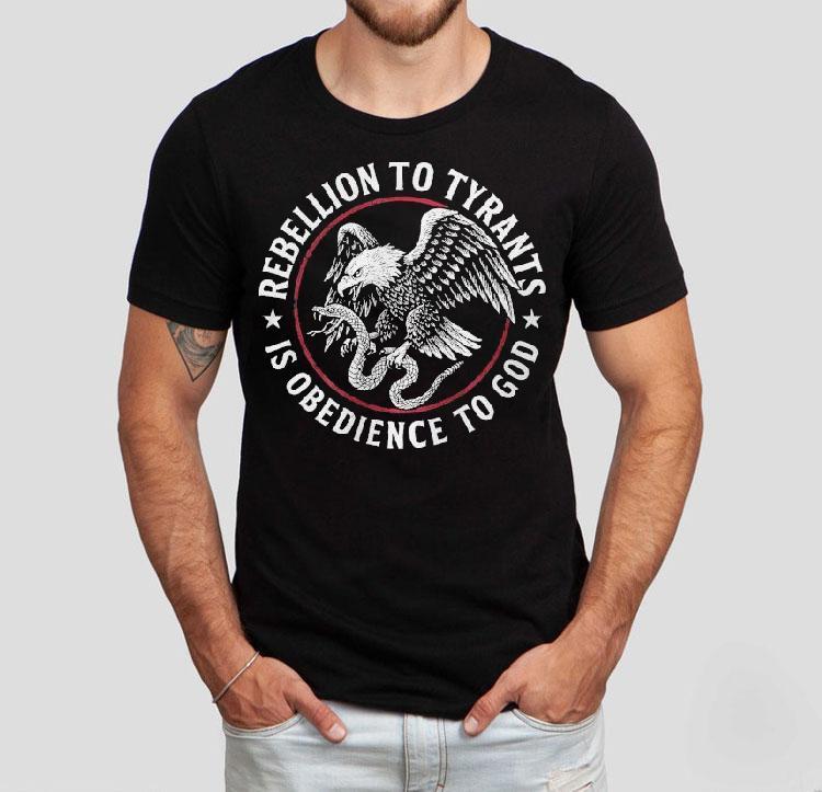  Rebellion To Tyrants Is Obedience To God Eagle Tshirt