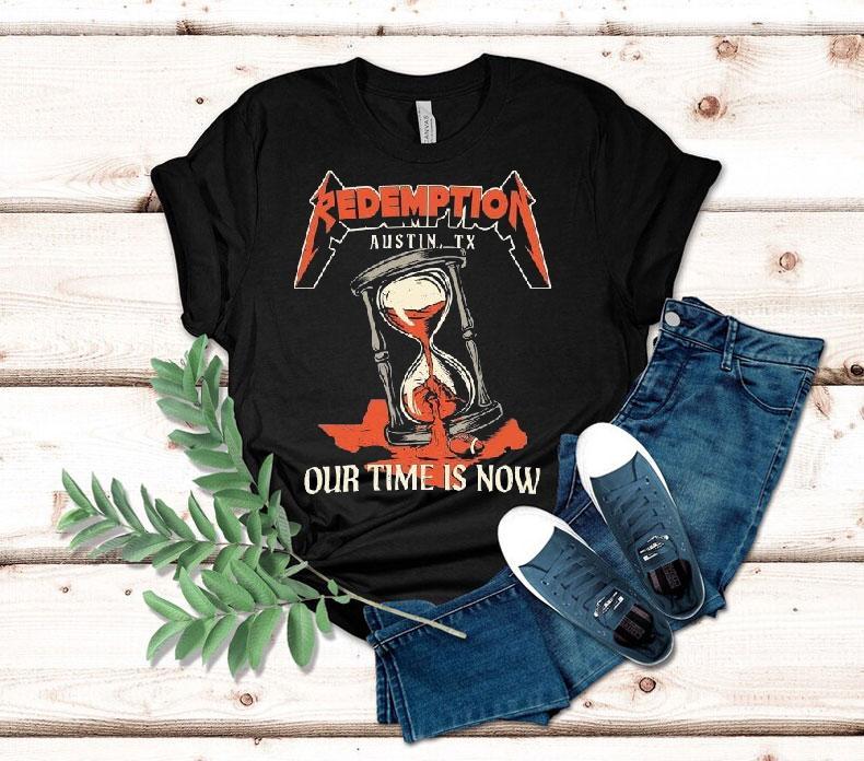  Redemption Our Time Is Now Austin Tx Hourglass Metal Tshirt