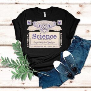 Science King Of Fields Brewed By The Finest Hypotheses Controlled Variables And Tested Theories Shirt