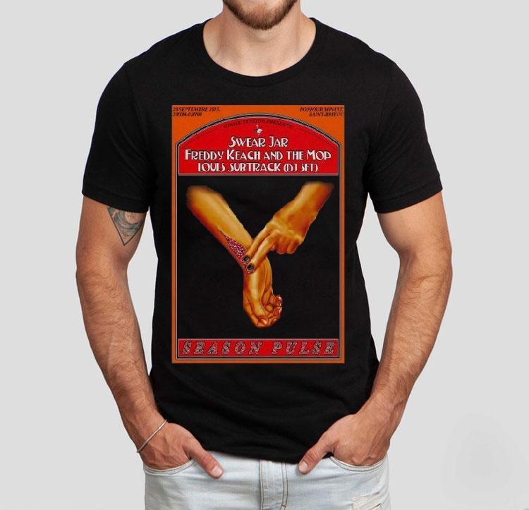  Season Pulse Swear Jar Freddy Keach And The Mob Louis Subtract Dj Set  Bonjour Minuit Hands Tshirt