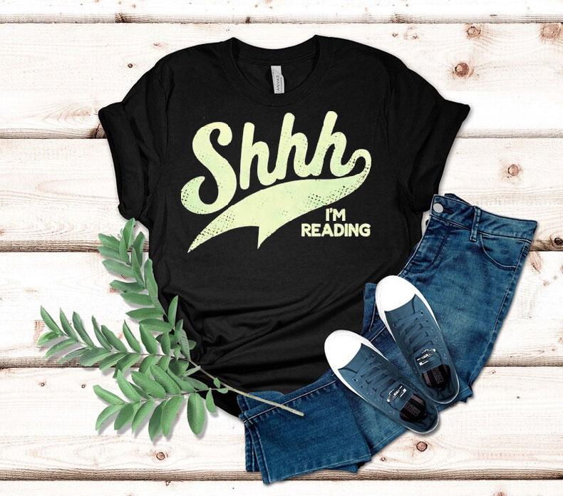  Shhh I M Reading Tshirt
