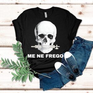 Skull Me Ne Frego Tshirt