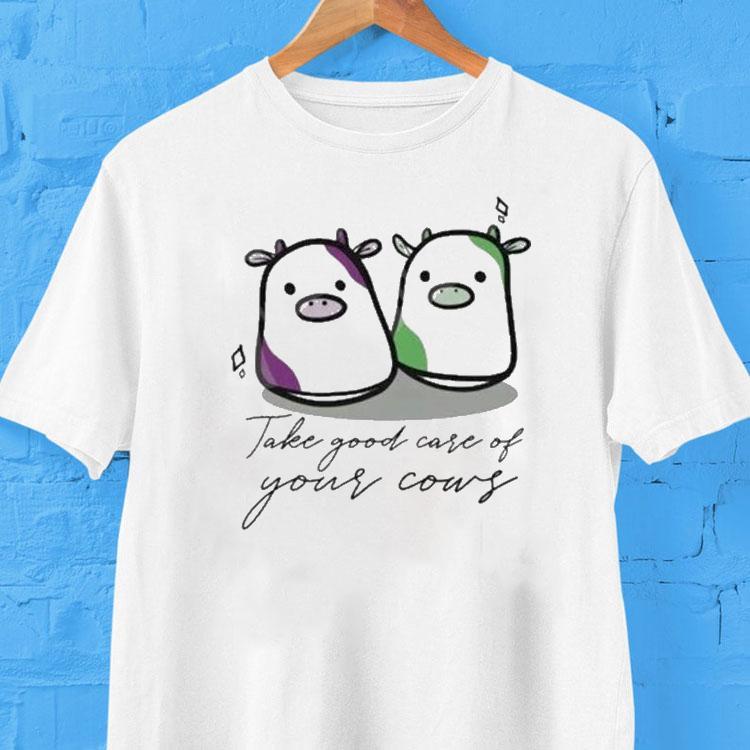  Take Good Care Of Your Cows Tshirt