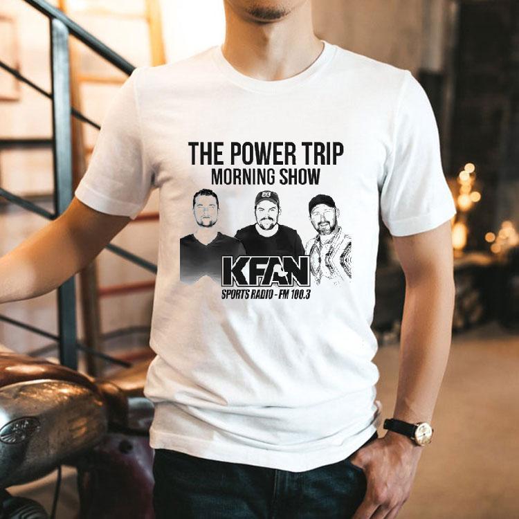  The Power Trip Morning Show Kfan Sports Radio Tshirt