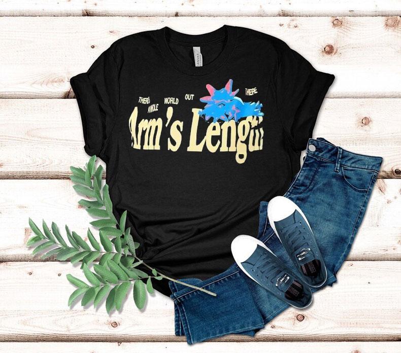 There's A Whole World Out There At Arm's Length Shirt 4  There S A Whole World Out There At Arm S Length Tshirt
