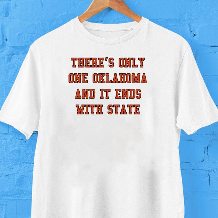 There's Only One Oklahoma And It Ends With State Oklahoma State Cowboys Shirt 2  There S Only One Oklahoma And It Ends With State Oklahoma State Cowboys Tshirt