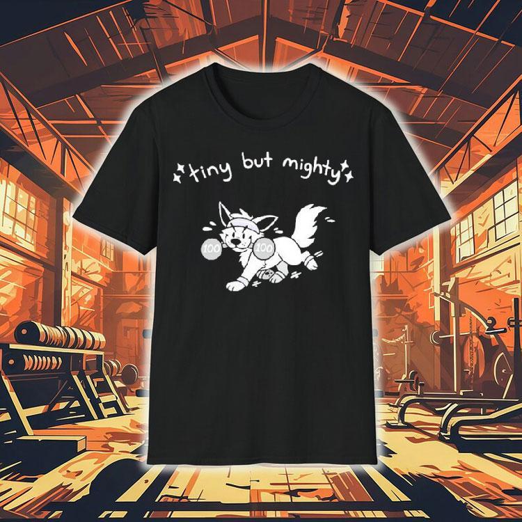  Tiny But Mighty Furry Tshirt