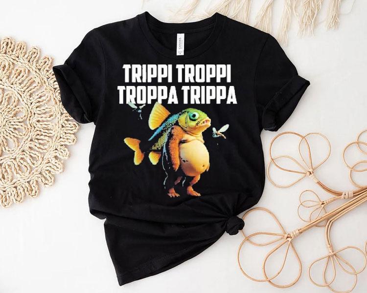 Trippi Troppi Troppa Trippa Fish Shirt 4  Trippi Troppi Troppa Trippa Fish Tshirt