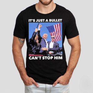 Trump Shooting It S Just A Bullet Can T Stop Him Tshirt