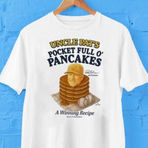 Uncle Pat S Pocket Full O Pancakes A Winning Recipe Pat Murphy Milwaukee Brewers Made In Wisconsin Tshirt