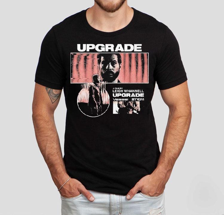  Upgrade Leigh Whannell Upgrade Vessel Stem Tshirt