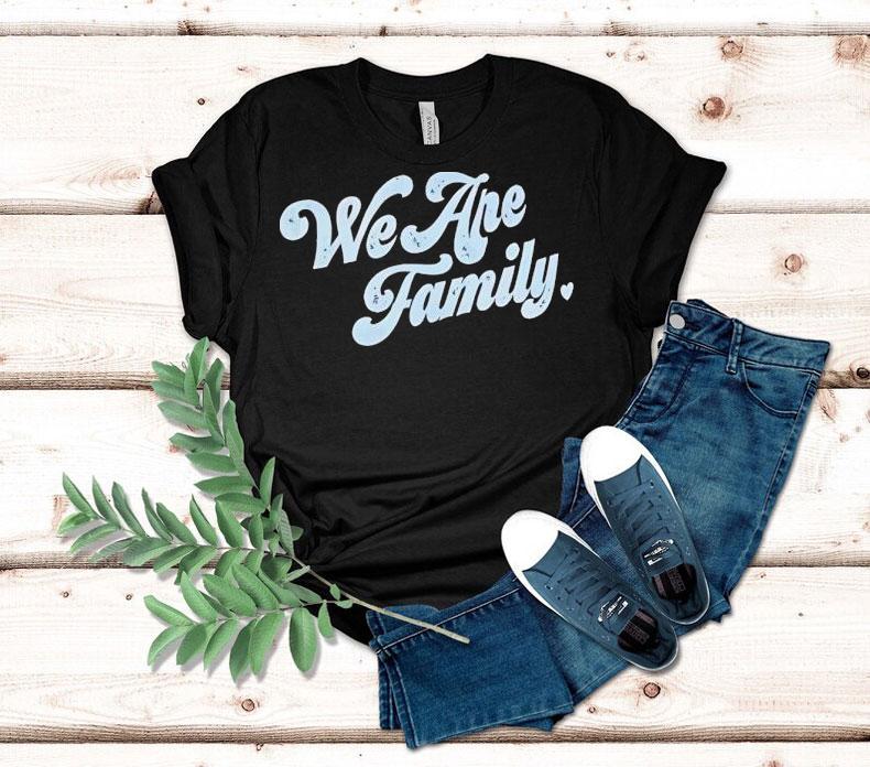  We Are Family Tshirt