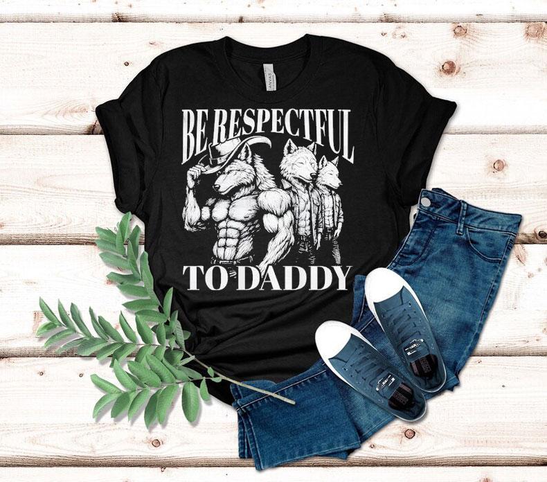Werewolf Memes Be Respectful To Daddy Shirt 4  Werewolf Memes Be Respectful To Daddy Tshirt