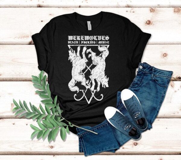 Werewolves Death Fucking Metal Shirt