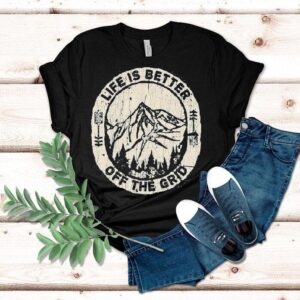 Wild Wonderful Off Grid Life Is Better Off The Grid Tshirt