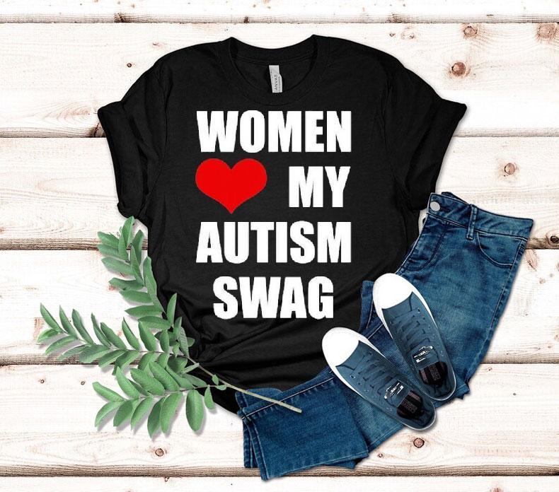  Women Love My Autism Swag Tshirt
