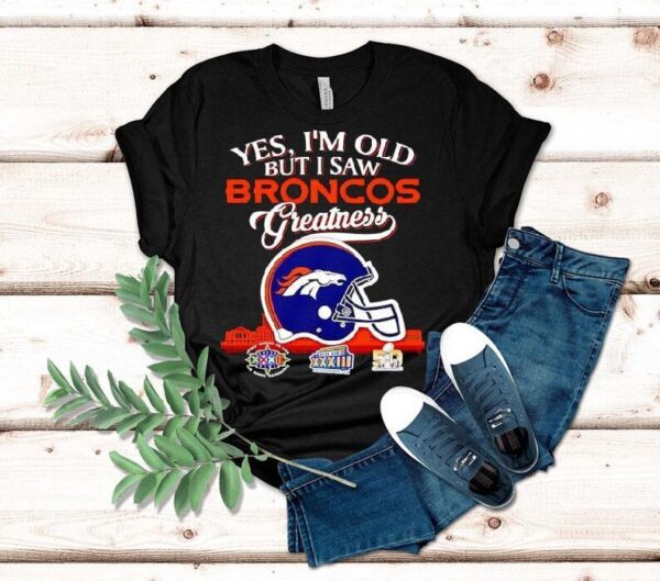 Yes I’m Old But I Saw Denver Broncos Greatness Super Bowl City Skyline Shirt