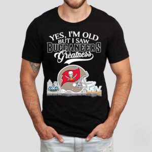 Yes I M Old But I Saw Tampa Bay Buccaneers Greatness Super Bowl City Skyline Tshirt