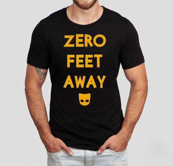 Zero Feet Away Shirt