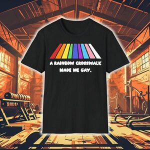 A Rainbow Crosswalk Made Me Gay Pride Tshirt