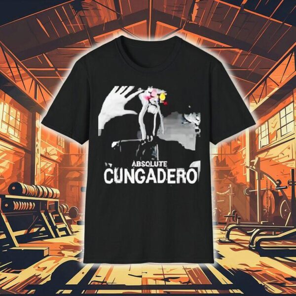 Absolute Cungadero Shirt