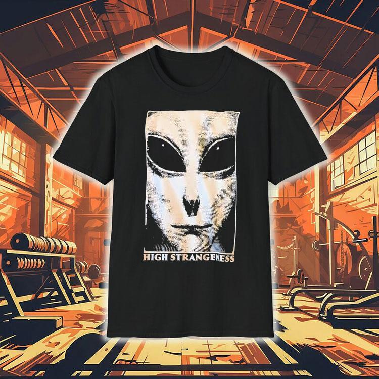 Alien High Strangeness Shirt Alien High Strangeness Shirt