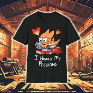 Alphys I Hoard My Passions Tshirt