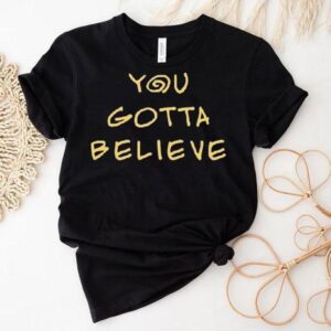 Archduke Redcat You Gotta Believe Tshirt