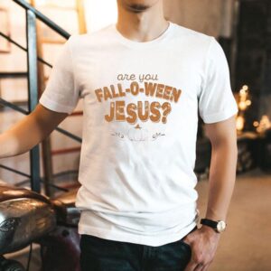 Are You Fall O Ween Jesus Halloween Tshirt