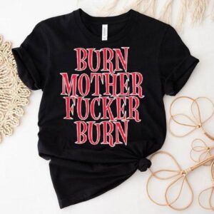 Bloodhound Gang Burn Mother Fucker Burn Tshirt