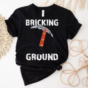 Brick Science Bricking Ground Tshirt