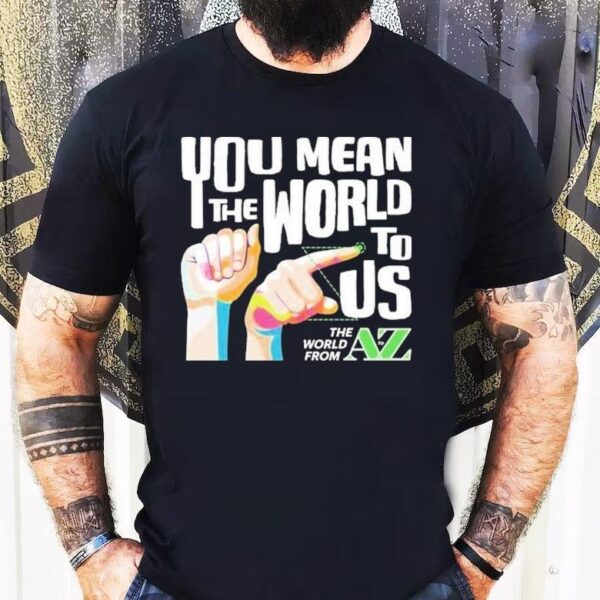 Carl Azuz You Mean The World To Us The World From To Az Logo Shirt