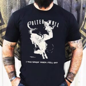 Colter Wall I Was Singing When I Fell Off Cowboy Tshirt