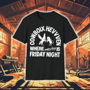 Cowboix Hevvven Where Everyday Is Friday Nigh Tshirt