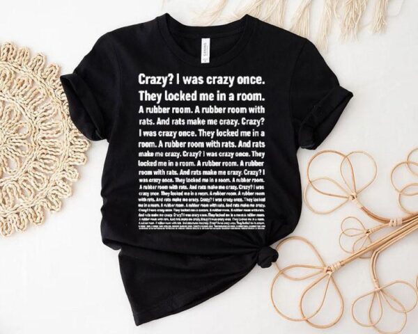 Crazy I Was Crazy Once They Locked Me In A Room Shirt