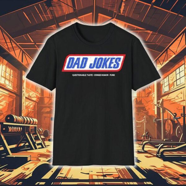 Dad Jokes Questionable Taste Cringe Humor Puns Shirt
