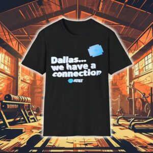 Dallas We Have A Connection Tshirt