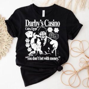 Darby S Casino You Don T Bet With Money Tshirt