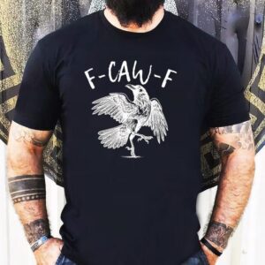 Eagle F-caw-f Shirt
