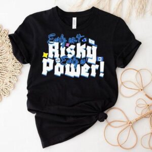 Early Isn T Risky Early Is Power Tshirt