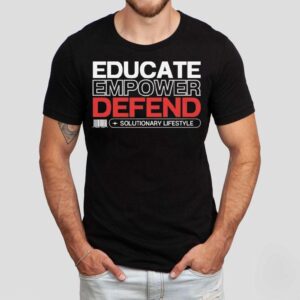 Educate Empower Defend Solutionary Lifestyle Tshirt