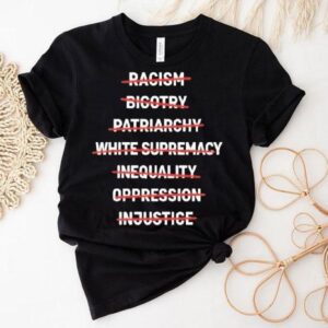 End Racism Bigotry Inequality Oppression Justice Equality Tshirt