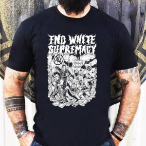End White Supremacy Anti Fascis Tshirt