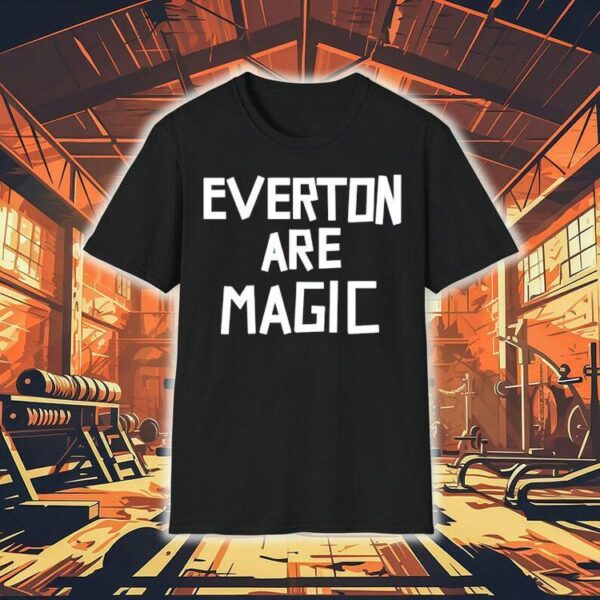 Everton Are Magic Shirt